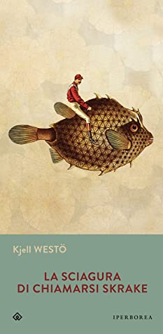 La sciagura di chiamarsi Skrake - Kjell Westö